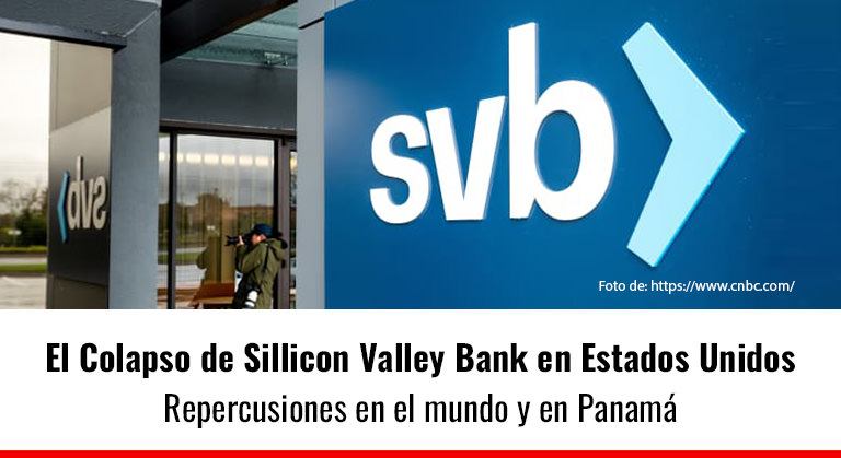 El Colapso de Sillicon Valley Bank en Estados Unidos, repercusiones en el mundo y en Panamá
